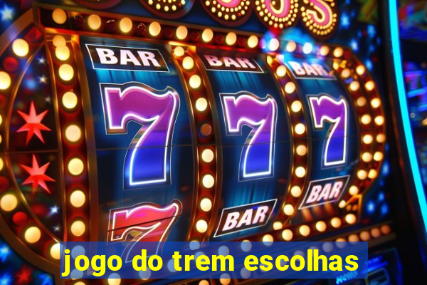 jogo do trem escolhas